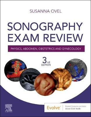 Sonography Exam Review : Physics , Abdomen , Obstetrics and Gynecology