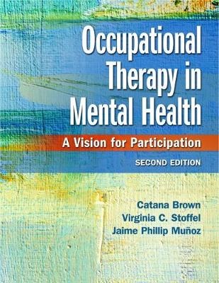 Occupational Therapy in Mental Health : A Vision for        Participation