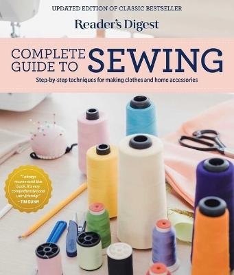 The New Complete Guide to Sewing : Step-By-Step Techniques  for Making Clothes & Home Accessories