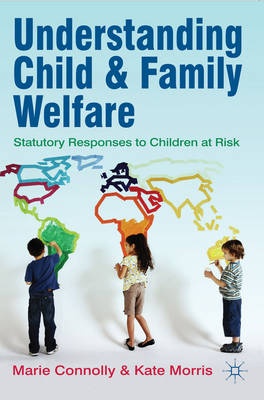 Understanding Child and Family Welfare : Statutory Responsesto Children at Risk