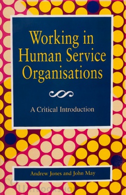 Working In Human Service Organisations : A Critical         Introduction