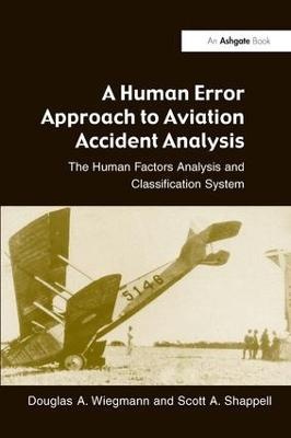 A Human Error Approach to Aviation Accident Analysis : The  Human Factors Analysis and Classification System