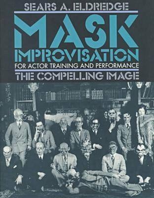 Compelling Image : Mask Improvisation for Actor Training andPerformance