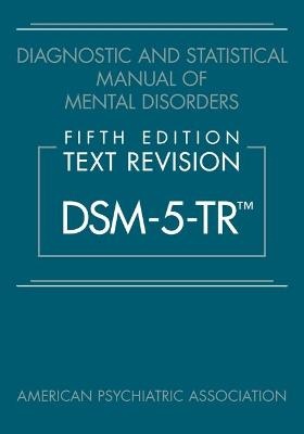 Diagnostic and Statistical Manual of Mental Disorders ,     Fifth Edition , Text Revision ( DSM-5-TR )