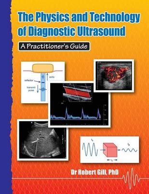 Physics and Technology of Diagnostic Ultrasound : A         Practitioners Guide