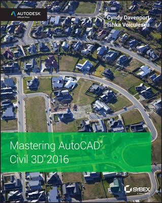 Mastering AutoCAD Civil 3D: Autodesk Official Press: 2016