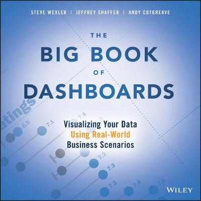 The Big Book of Dashboards : Visualizing Your Data Using    Real-World Business Scenarios
