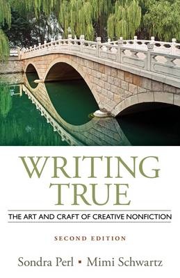 Writing True : The Art and Craft of Creative Nonfiction