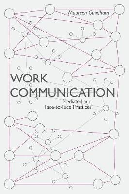 Work Communication : Mediated and Face-to-Face Practices