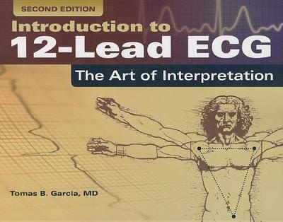Introduction To 12-Lead ECG : The Art Of Interpretation (   Revised edition )