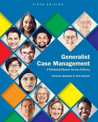 Generalist Case Management : A Method of Human Service      Delivery