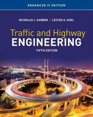 Traffic and Highway Engineering , Enhanced SI Edition
