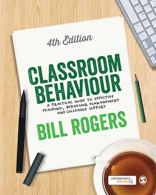Classroom Behaviour : A Practical Guide to Effective        Teaching , Behaviour Management and Colleague Support