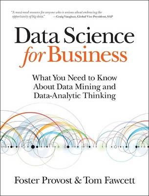 Data Science for Business : What You Need to Know About DataMining and Data-Analytic Thinking
