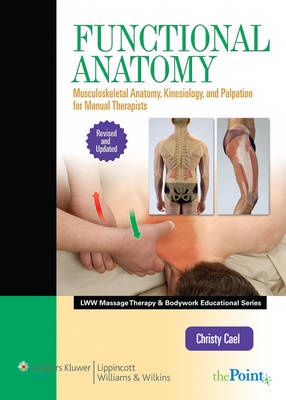 Functional Anatomy : Musculoskeletal Anatomy, Kinesiology,  and Palpation for Manual Therapists