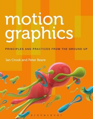 Motion Graphics : Principles and Processes from the Ground  Up