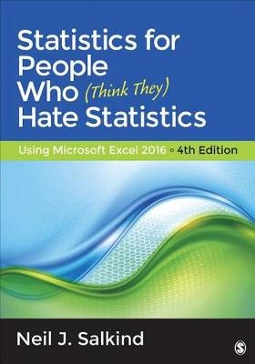 Statistics for People Who (Think They) Hate Statistics :    Using Microsoft Excel 2016