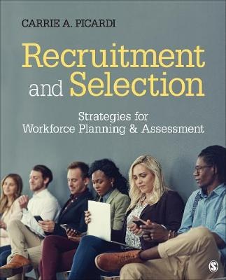 Recruitment and Selection : Strategies for Workforce        Planning & Assessment