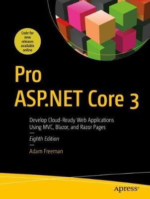 Pro ASP.NET Core 3: Develop Cloud-Ready Web Applications    Using MVC, Blazor, and Razor Pages