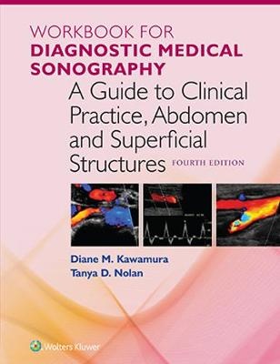 Workbook for Diagnostic Medical Sonography : Abdomen and    Superficial Structures