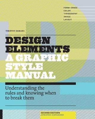 Design Elements : Understanding the rules and knowing when  to break them - Updated and Expanded