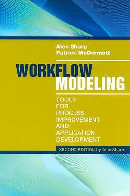 Workflow Modeling : Tools for Process Improvement and       Application Development