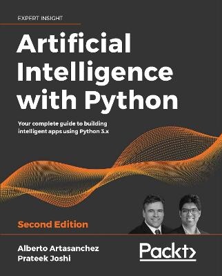 Artificial Intelligence with Python : Your complete guide tobuilding intelligent apps using Python 3.x, 2nd Edition