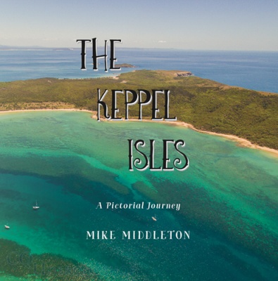 The Keppel Isles : A Pictorial Journey
