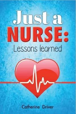 Just a Nurse - Lessons Learned