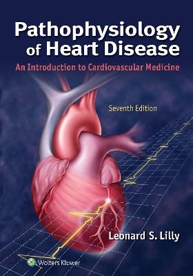 Pathophysiology of Heart Disease : An Introduction to       Cardiovascular Medicine